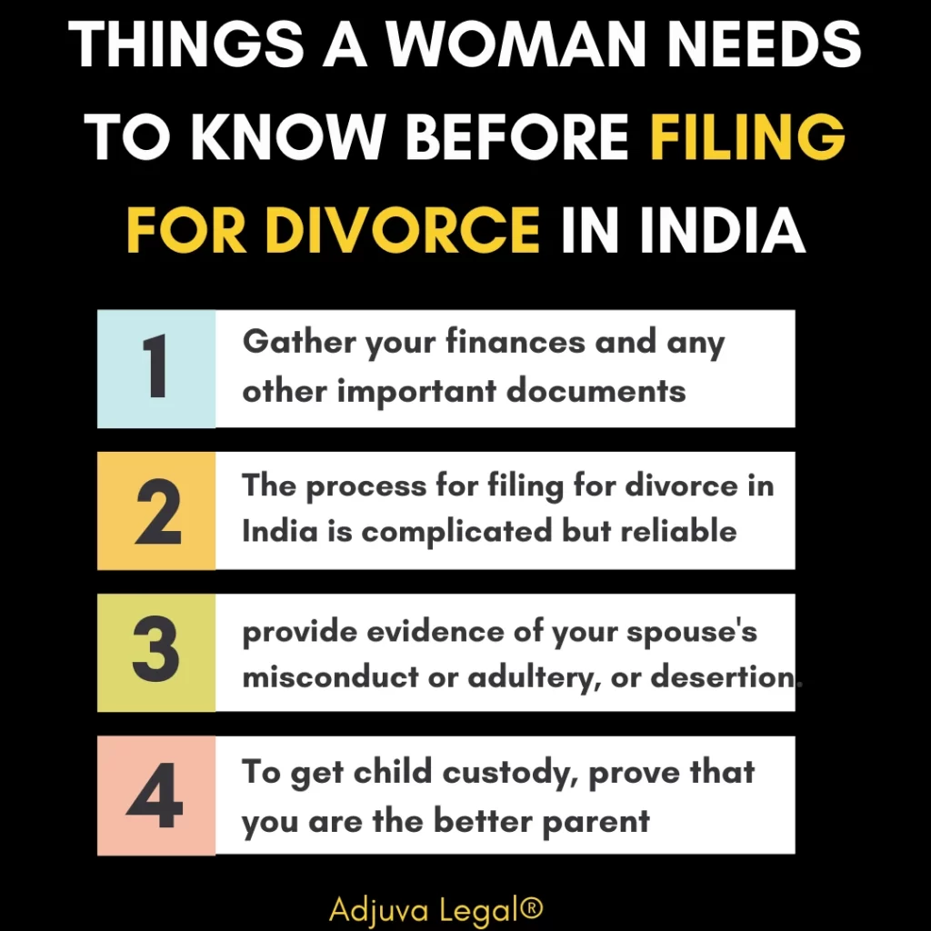 5 Things a Woman Needs to Know Before Filing for Divorce in India The process of divorce in India can be daunting and extremely difficult for both men and women who are going through it.