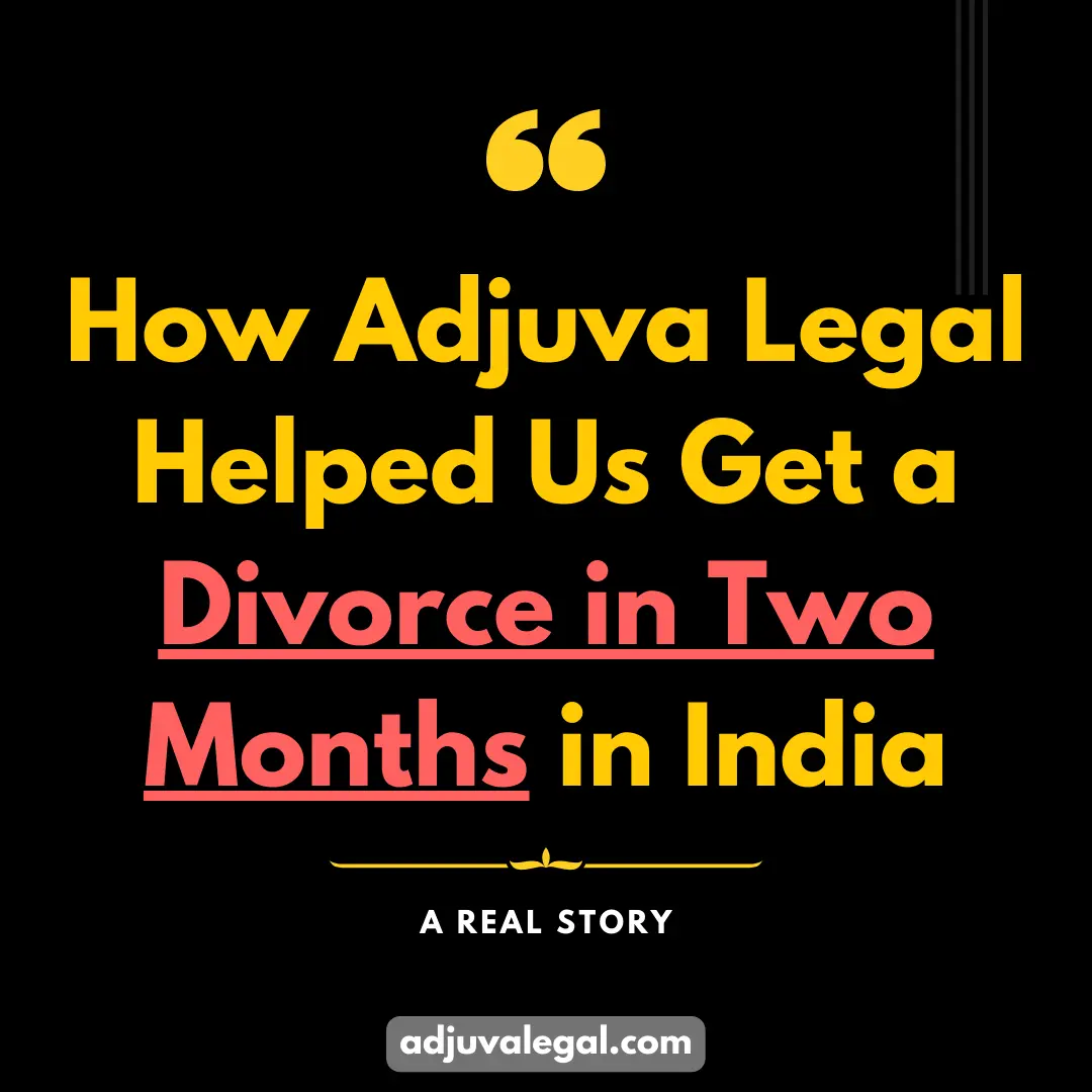 How Adjuva Legal Helped Us Get a Divorce in Two Months in India (1)