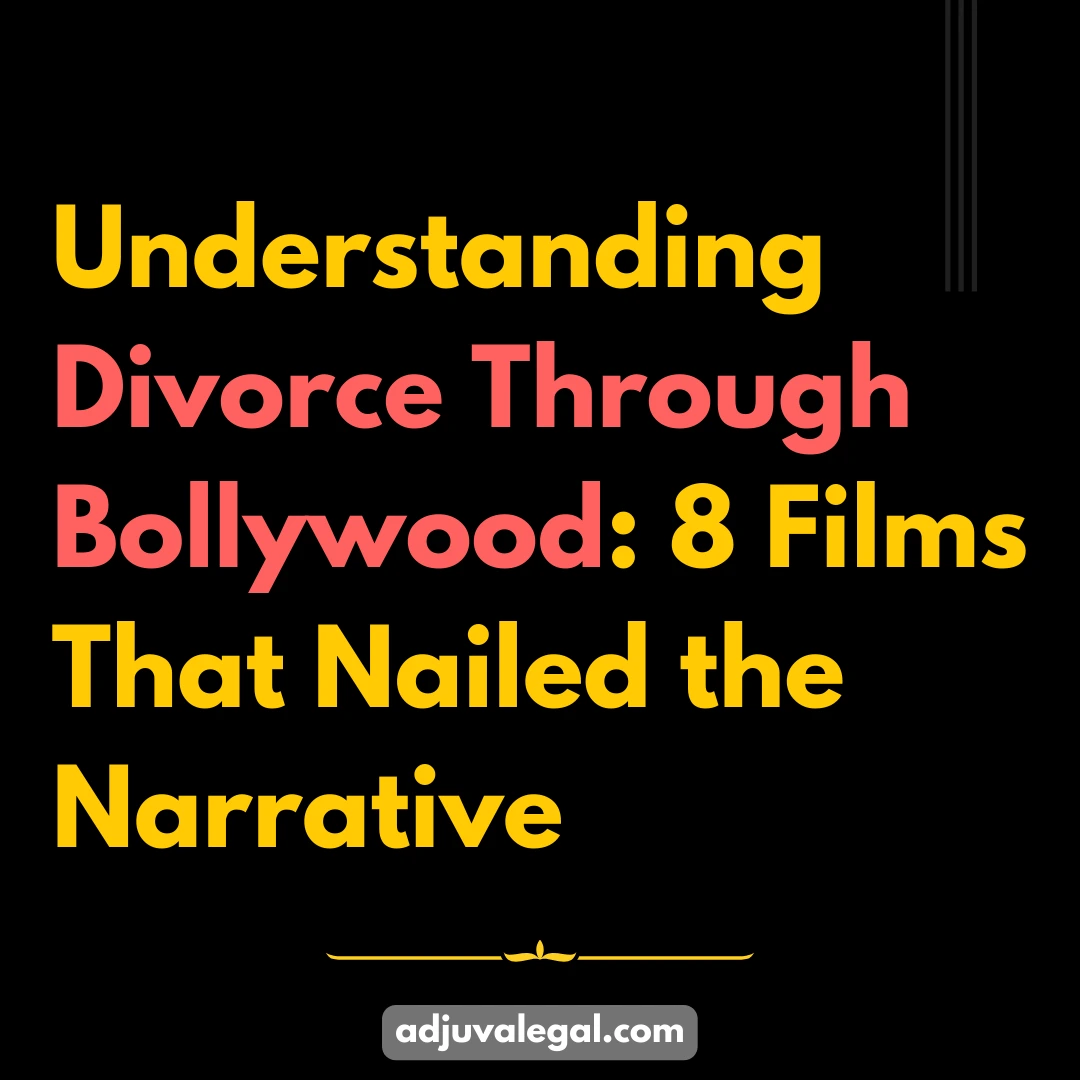 Understanding Divorce Through Bollywood: 8 Films That Nailed the Narrative