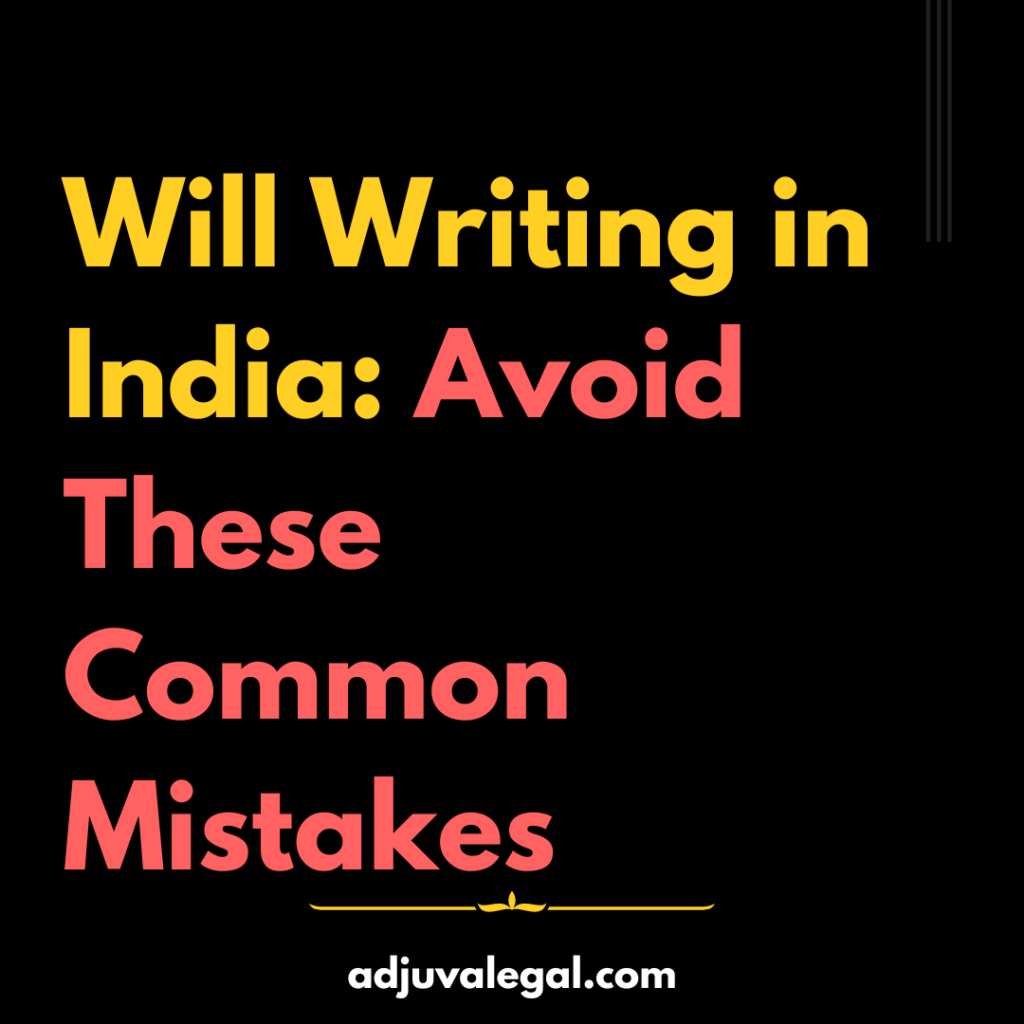 5 Avoiding Common Mistakes When Writing a Will in India Unfortunately, many people make common mistakes when drafting their wills, which can lead to legal complications and unintended consequences. 