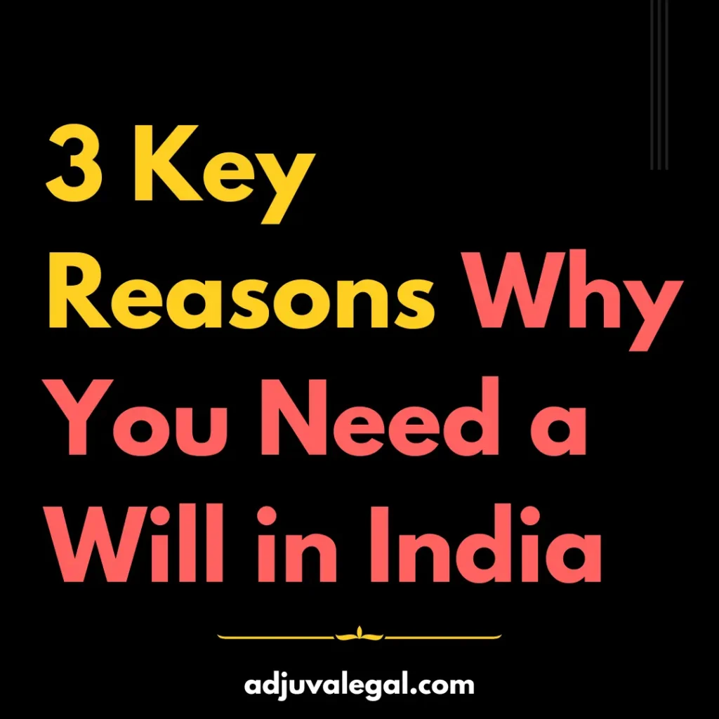 3 Key Reasons to Have a Will in India And when it comes to protecting your loved ones and your hard-earned assets, having a will is non-negotiable. Essential Reasons Why You Need a Will in India.