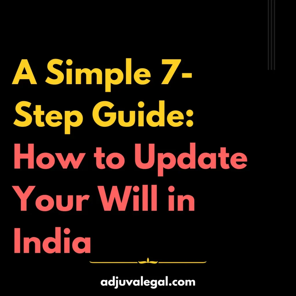 7 Steps to Legally Change Your Will in India Tired of the old family drama? It's time to update your Will to ensure your wishes are carried out smoothly. Whether you're adding a new beneficiary, changing the executor, or simply want to make a few tweaks, here's a 7-step guide to legally modify your Will in India.